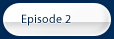 Welcome to Episode 2!