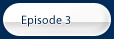Welcome to Episode 3!