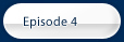 Welcome to Episode 4, the final episode!